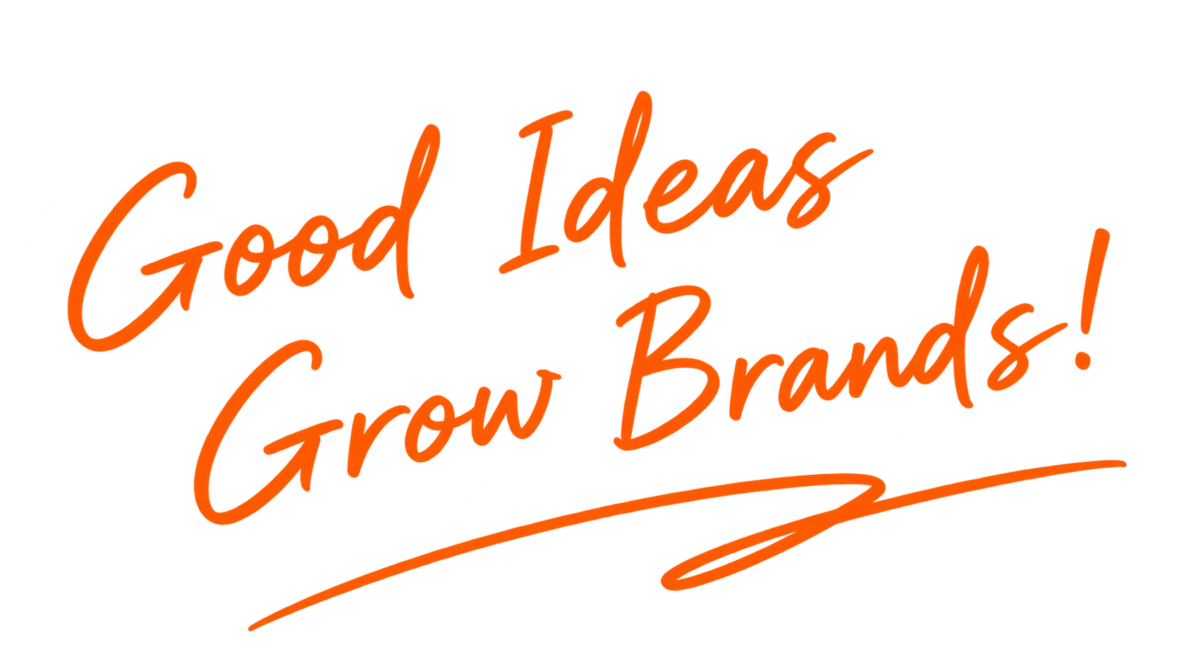 Good Ideas Grow Brands!